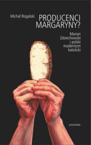 Okładka: Producenci margaryny?. Marian Zdziechowski i polski modernizm katolicki