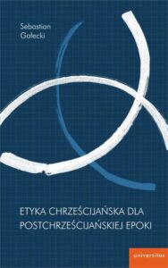 Okładka: Etyka chrześcijańska dla postchrześcijańskiej epoki