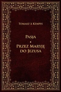 Okładka: Pasja Przez Maryję do Jezusa