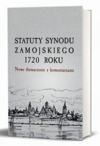 Okładka: Statuty Synodu Zamojskiego 1720 roku. Nowe tłumaczenie z komentarzami