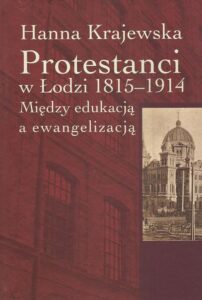 Okładka: Protestanci w Łodzi 1815-1914. Między edukacją a ewangelizacją