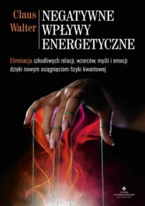 Okładka: Negatywne wpływy energetyczne. Eliminacja szkodliwych relacji, wzorców, myśli i emocji dzięki nowym osiągnięciom fizyki kwantowej