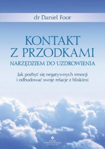Okładka: Kontakt z przodkami narzędziem do uzdrowienia. Jak pozbyć się negatywnych emocji i odbudować swoje relacje z bliskimi