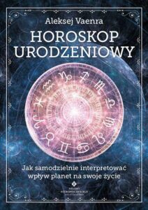 Okładka: Horoskop urodzeniowy. Jak samodzielnie interpretować wpływ planet na swoje życie