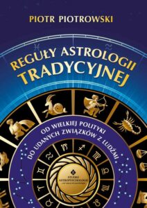 Okładka: Reguły astrologii tradycyjnej. Od wielkiej polityki do udanych związków z ludźmi