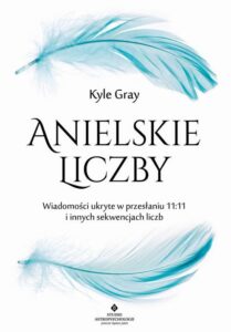 Okładka: Anielskie liczby. Wiadomości ukryte w przesłaniu 11:11 i innych sekwencjach liczb