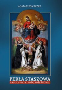 Okładka: Perła Staszowa Kaplica Matki Bożej Różańcowej