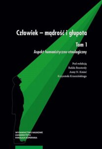 Okładka: Człowiek – mądrość i głupota. Tom 1. Aspekt humanistyczno-etnologiczny