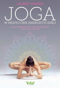 Okładka: Joga w medycynie energetycznej. Naucz się pracować z własną energią i odzyskaj zdrowie
