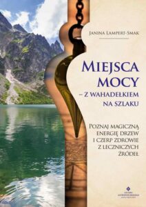 Okładka: Miejsca mocy – z wahadełkiem na szlaku. Poznaj magiczną energię drzew i czerp zdrowie z leczniczych źródeł