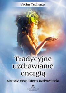 Okładka: Tradycyjne uzdrawianie energią. Metody rosyjskiego uzdrowiciela
