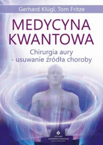 Okładka: Medycyna kwantowa. Chirurgia aury - usuwanie źródła choroby