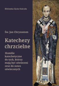 Okładka: Katechezy chrzcielne. Homilie katechetyczne do tych, którzy mają być oświeceni oraz do nowo oświeconych