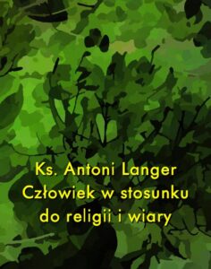 Okładka: Człowiek w stosunku do religii i wiary