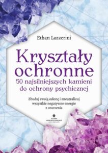 Okładka: Kryształy ochronne. 50 najsilniejszych kamieni do ochrony psychicznej