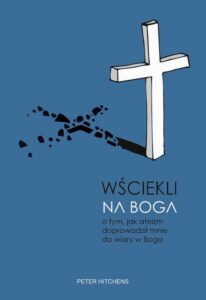 Okładka: Wściekli na Boga. O tym, jak ateizm doprowadził mnie do wiary w Boga