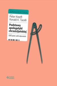Okładka: Podstawy apologetyki chrześcijańskiej. Setki pytań, setki odpowiedzi