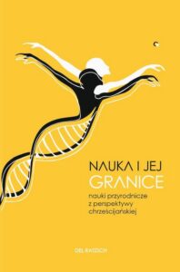 Okładka: Nauka i jej granice. Nauki przyrodnicze z perspektywy chrześcijańskiej
