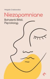 Okładka: Niezapomniane. Bohaterki Biblii. Pięcioksiąg