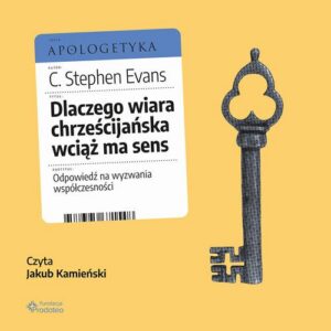 Okładka: Dlaczego wiara chrześcijańska wciąż ma sens. Odpowiedź na wyzwania współczesności