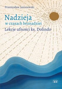 Okładka: Nadzieja w czasach beznadziei. Lekcje ufności ks. Dolindo
