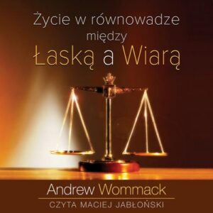Okładka: Życie w równowadze między łaską a wiarą