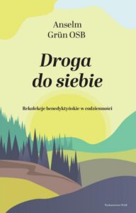 Okładka: Droga do siebie. Rekolekcje benedyktyńskie w codzienności