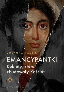 Okładka: Emancypantki. Kobiety, które zbudowały Kościół
