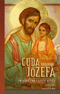 Okładka: Cuda świętego Józefa. Świadectwa i listy dzieci. Część 5