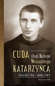 Okładka: Cuda sługi Bożego Wenantego Katarzyńca. Świadectwa i modlitwy