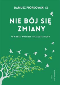 Okładka: Nie bój się zmiany. O wierze, Kościele i bliskości Boga