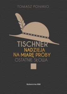 Okładka: Tischner. Nadzieja na miarę próby. Ostatnie słowa