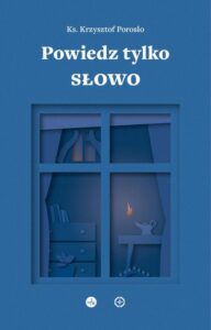 Okładka: Powiedz tylko Słowo. Medytacje na msze roratnie