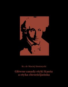 Okładka: Główne zasady etyki Kanta a etyka chrześcijańska