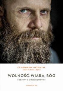 Okładka: Wolność, wiara, Bóg. Rozmowy o chrześcijaństwie