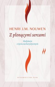 Okładka: Z płonącymi sercami. Medytacja o życiu eucharystycznym