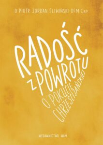 Okładka: Radość z powrotu, o pokucie chrześcijańskiej