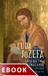 Okładka: Cuda świętego Józefa. Świadectwa i rozważania. Część 3