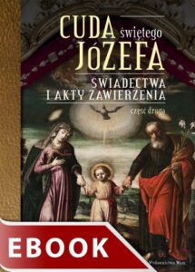 Okładka: Cuda świętego Józefa. Świadectwa i akty zawierzenia. Część 2