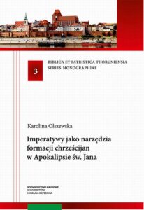 Okładka: Imperatywy jako narzędzia formacji chrześcijan w Apokalipsie św. Jana