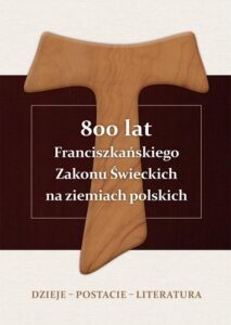 Okładka: 800 lat Franciszkańskiego Zakonu Świeckich na ziemiach polskich. Dzieje – postacie – literatura