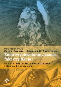 Okładka: Zmartwychwstanie Jezusa: fakt czy fikcja? Debata Williama Lane’a Craiga i Gerda Lüdemanna