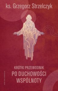 Okładka: Krótki przewodnik po duchowości wspólnoty