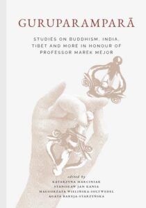 Okładka: Guruparamparā. Studies on Buddhism, India, Tibet and More in Honour of Professor Marek Mejor