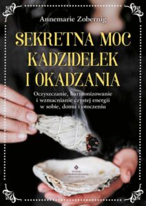 Okładka: Sekretna moc kadzidełek i okadzania