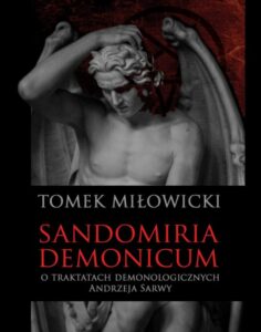 Okładka: Sandomiria Demonicum. O traktatach demonologicznych Andrzeja Sarwy