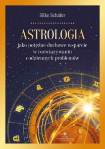 Okładka: Astrologia jako potężne duchowe wsparcie w rozwiązywaniu codziennych problemów