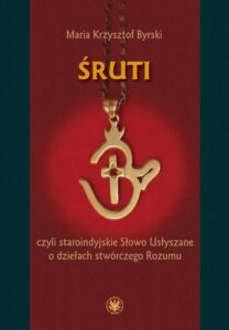 Okładka: Śruti czyli staroindyjskie Słowo Usłyszane o dziełach stwórczego Rozumu