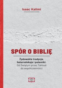 Okładka: Spór o Biblię Żydowskie tradycje, heterodoksje i polemiki. Od Świątyni przez Talmud do współczesności