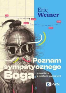 Okładka: Poznam sympatycznego Boga. Moje flirty z istotami wyższymi